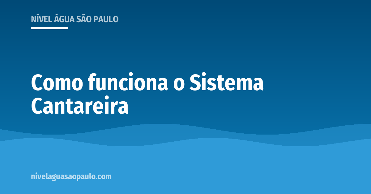 Como funciona o Sistema Cantareira: as seis represas, os túneis, a ETA Guaraú e por que este é o sistema mais importante da Grande São Paulo.